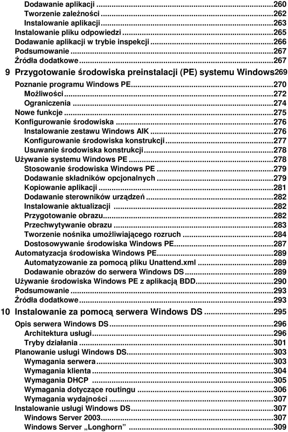 .. 275 Konfigurowanie środowiska... 276 Instalowanie zestawu Windows AIK... 276 Konfigurowanie środowiska konstrukcji... 277 Usuwanie środowiska konstrukcji... 278 UŜywanie systemu Windows PE.