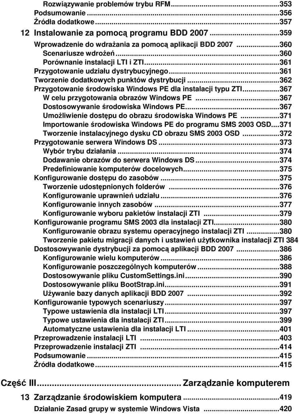 .. 362 Przygotowanie środowiska Windows PE dla instalacji typu ZTI... 367 W celu przygotowania obrazów Windows PE... 367 Dostosowywanie środowiska Windows PE.