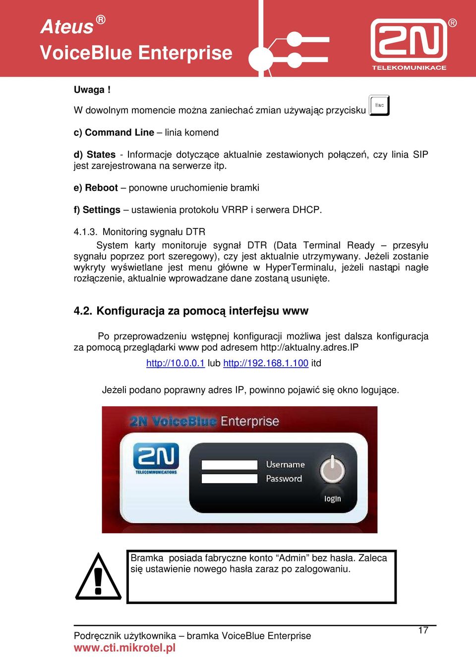 serwerze itp. e) Reboot ponowne uruchomienie bramki f) Settings ustawienia protokołu VRRP i serwera DHCP. 4.1.3.