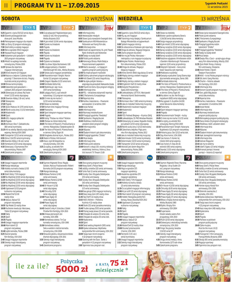 pl magazyn 9:00 Kabareton pod gwiazdami Lidzbark 2015 9:35 Miłość na wybiegu komedia romantyczna, Polska 2009 11:25 Sprawa dla reportera magazyn interwencyjny 12:20 Drzwi otwarte (2) magazyn 12:50