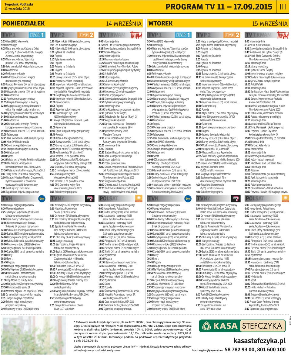 teleturniej muzyczny 8:00 Wiadomości 8:20 Polityka przy kawie 8:40 Podróże w przeszłość: Miejsca nawiedzone cykl reportaży 8:55 Ranczo: Porwanie (10) 10:00 Tysiąc i jedna noc (10/158) serial obycz.