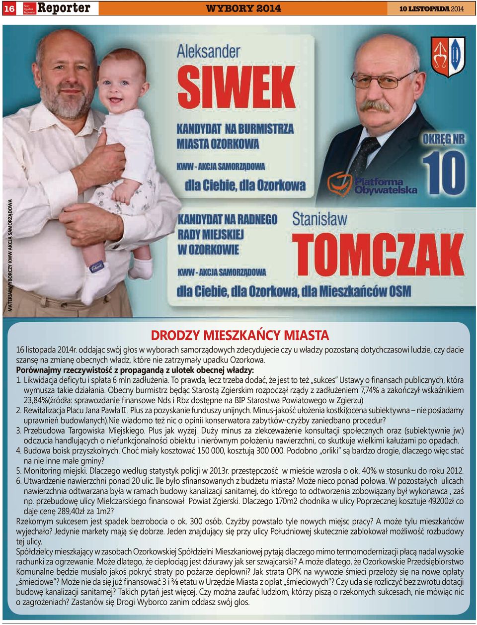 Porównajmy rzeczywistość z propagandą z ulotek obecnej władzy: 1. Likwidacja deficytu i spłata 6 mln zadłużenia.