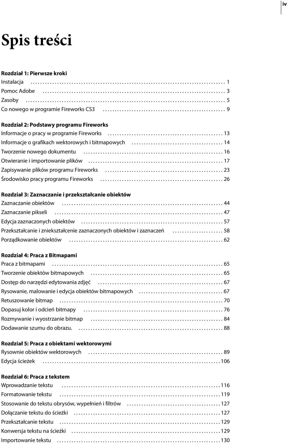 .................................................. 9 Rozdział 2: Podstawy programu Fireworks Informacje o pracy w programie Fireworks................................................ 13 Informacje o grafikach wektorowych i bitmapowych.