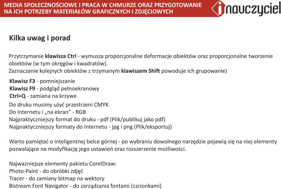 Do Internetu na ekran - RGB Najpraktycznejszy format do druku - pdf (Plk/publkuj jako pdf) Najpraktycznejszy formaty do Internetu - jpg png (Plk/eksportuj) Warto pamętać o ntelgentnej belce górnej -