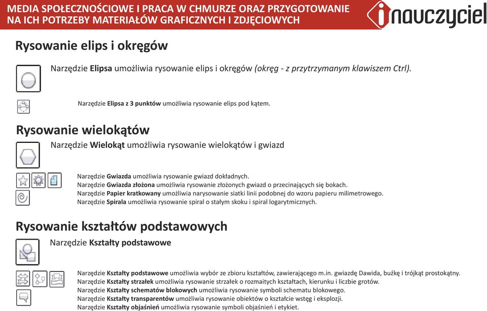 Narzędze Gwazda złożona umożlwa rysowane złożonych gwazd o przecnających sę bokach. Narzędze Paper kratkowany umożlwa narysowane satk ln podobnej do wzoru paperu mlmetrowego.