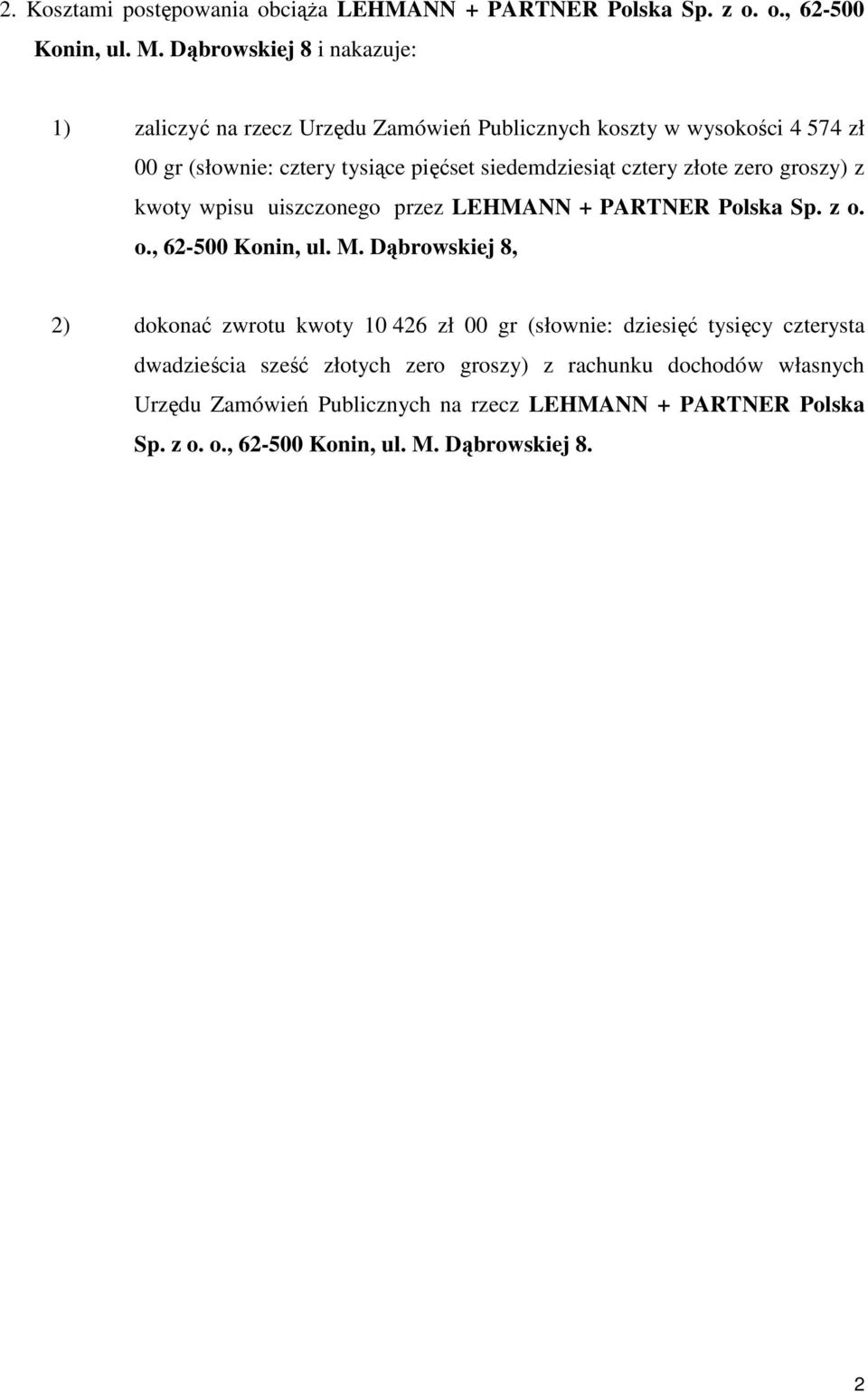 cztery złote zero groszy) z kwoty wpisu uiszczonego przez LEHMANN + PARTNER Polska Sp. z o. o., 62-500 Konin, ul. M.