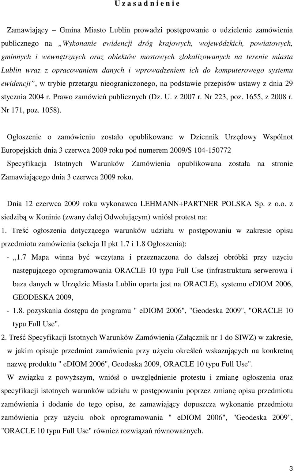 na podstawie przepisów ustawy z dnia 29 stycznia 2004 r. Prawo zamówień publicznych (Dz. U. z 2007 r. Nr 223, poz. 1655, z 2008 r. Nr 171, poz. 1058).