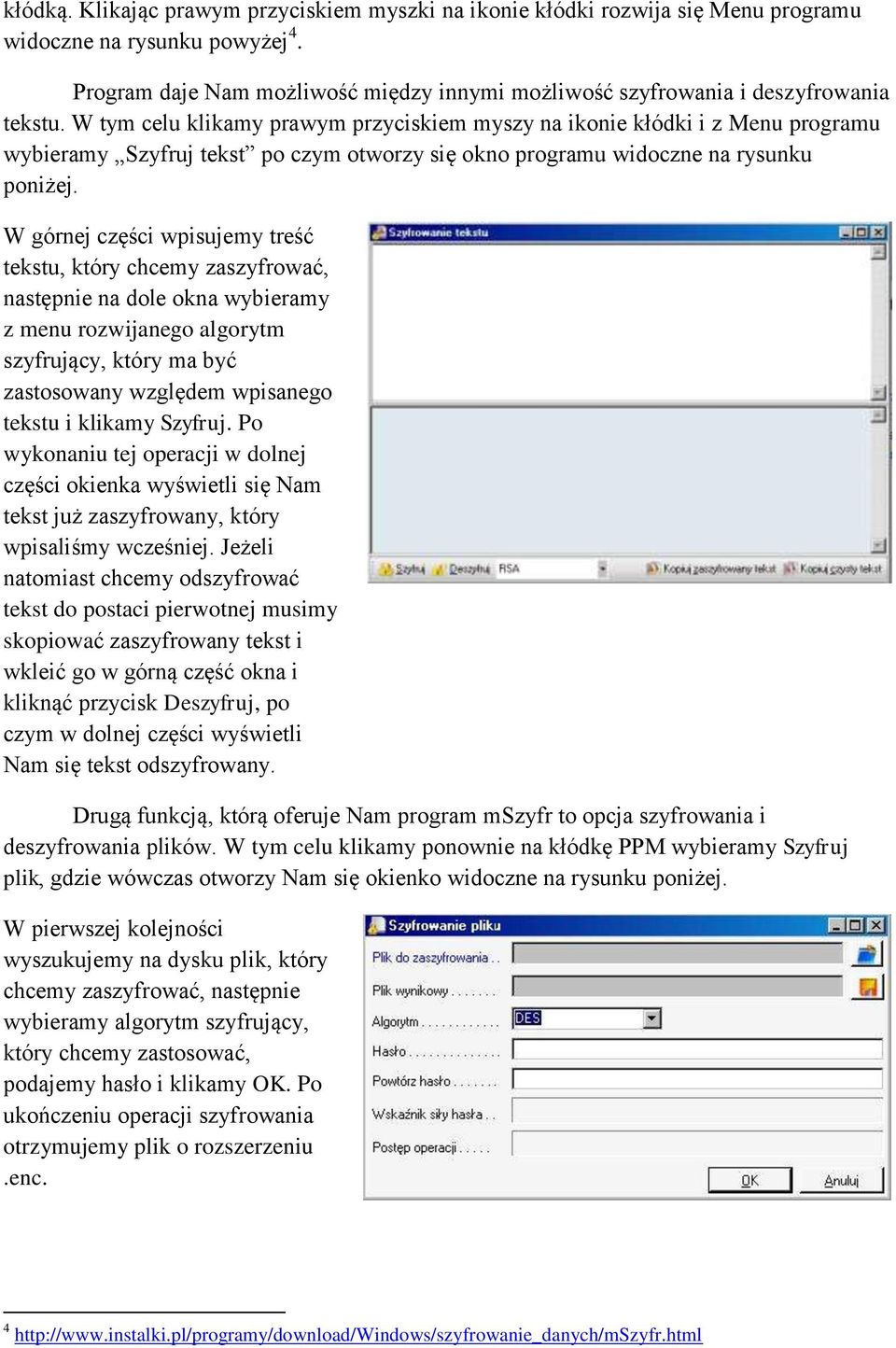 W tym celu klikamy prawym przyciskiem myszy na ikonie kłódki i z Menu programu wybieramy Szyfruj tekst po czym otworzy się okno programu widoczne na rysunku poniżej.