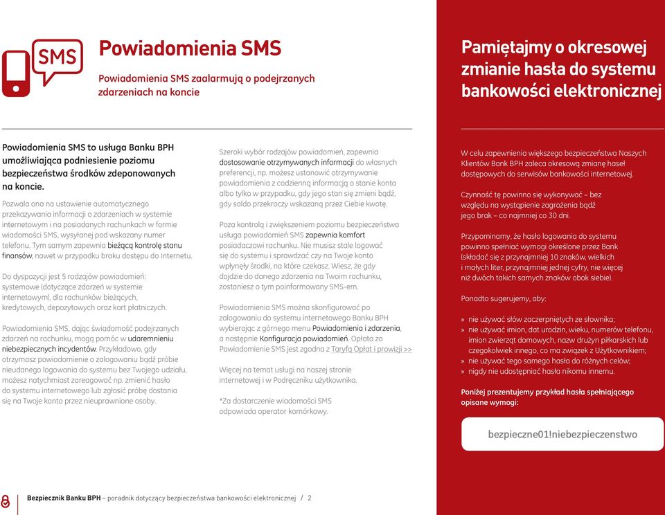 Pozwala ona na ustawienie automatycznego przekazywania informacji o zdarzeniach w systemie internetowym i na posiadanych rachunkach w formie wiadomości SMS, wysyłanej pod wskazany numer telefonu.