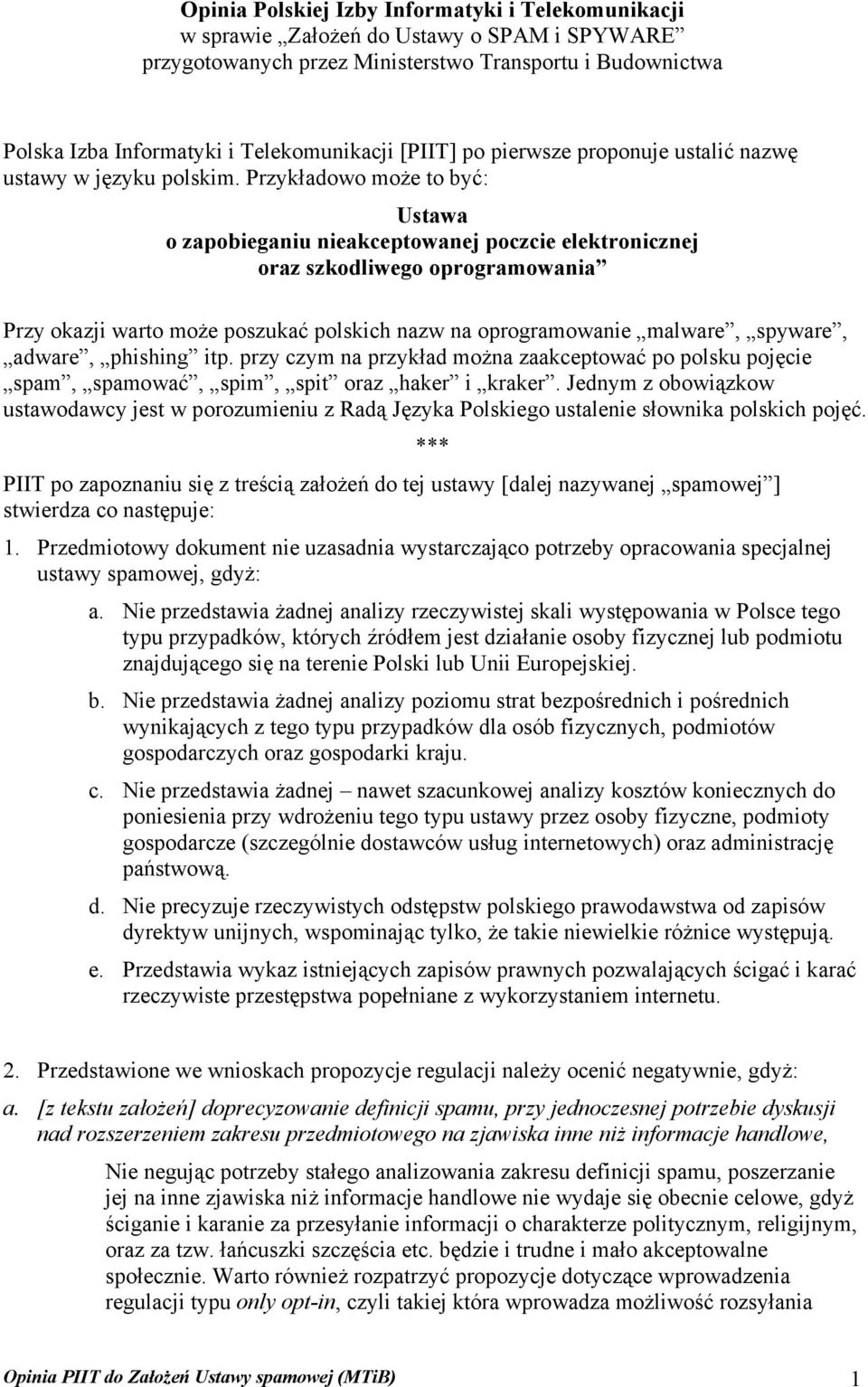 Przykładowo może to być: Ustawa o zapobieganiu nieakceptowanej poczcie elektronicznej oraz szkodliwego oprogramowania Przy okazji warto może poszukać polskich nazw na oprogramowanie malware, spyware,