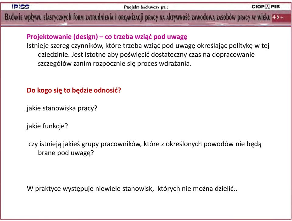 Jest istotne aby poświęcić dostateczny czas na dopracowanie szczegółów zanim rozpocznie się proces wdrażania.