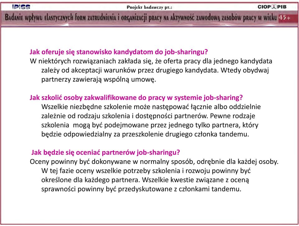 Wszelkie niezbędne szkolenie może następować łącznie albo oddzielnie zależnie od rodzaju szkolenia i dostępności partnerów.