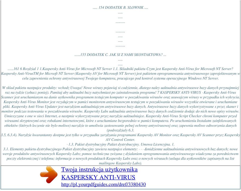 komputera, pracujcego pod kontrol systemu operacyjnego Windows NT Server. W sklad pakietu nastpujce produkty: wchodz Uwaga!