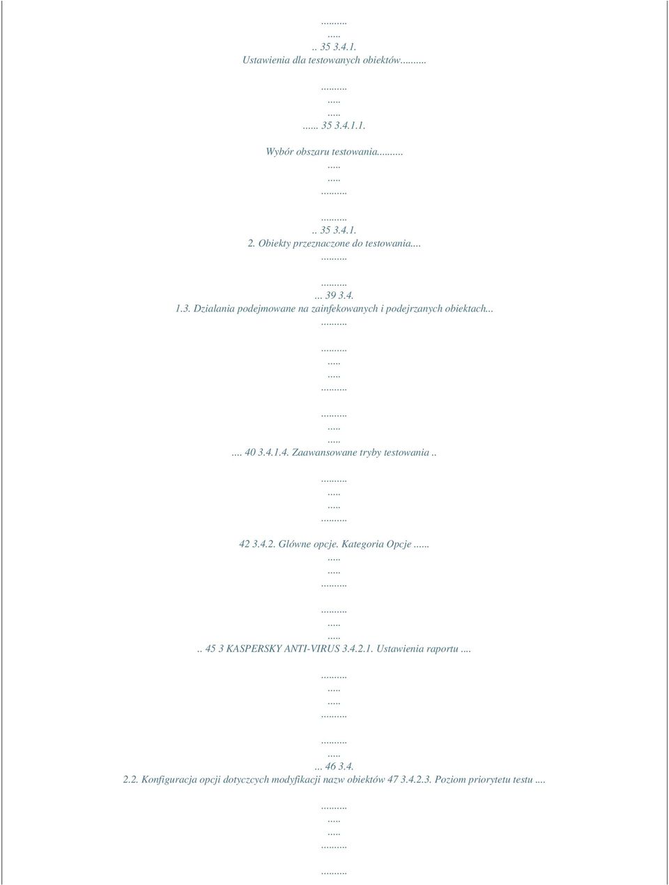 ..... 40 3.4.1.4. Zaawansowane tryby testowania.. 42 3.4.2. Glówne opcje. Kategoria Opcje... 45 3 KASPERSKY ANTI-VIRUS 3.