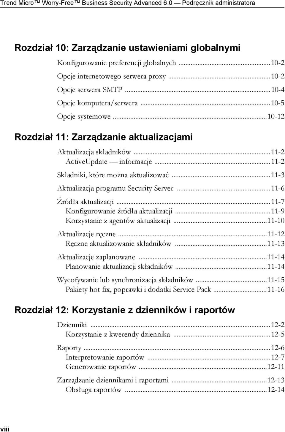 ..11-2 ActiveUpdate informacje...11-2 Składniki, które można aktualizować...11-3 Aktualizacja programu Security Server...11-6 Źródła aktualizacji...11-7 Konfigurowanie źródła aktualizacji.