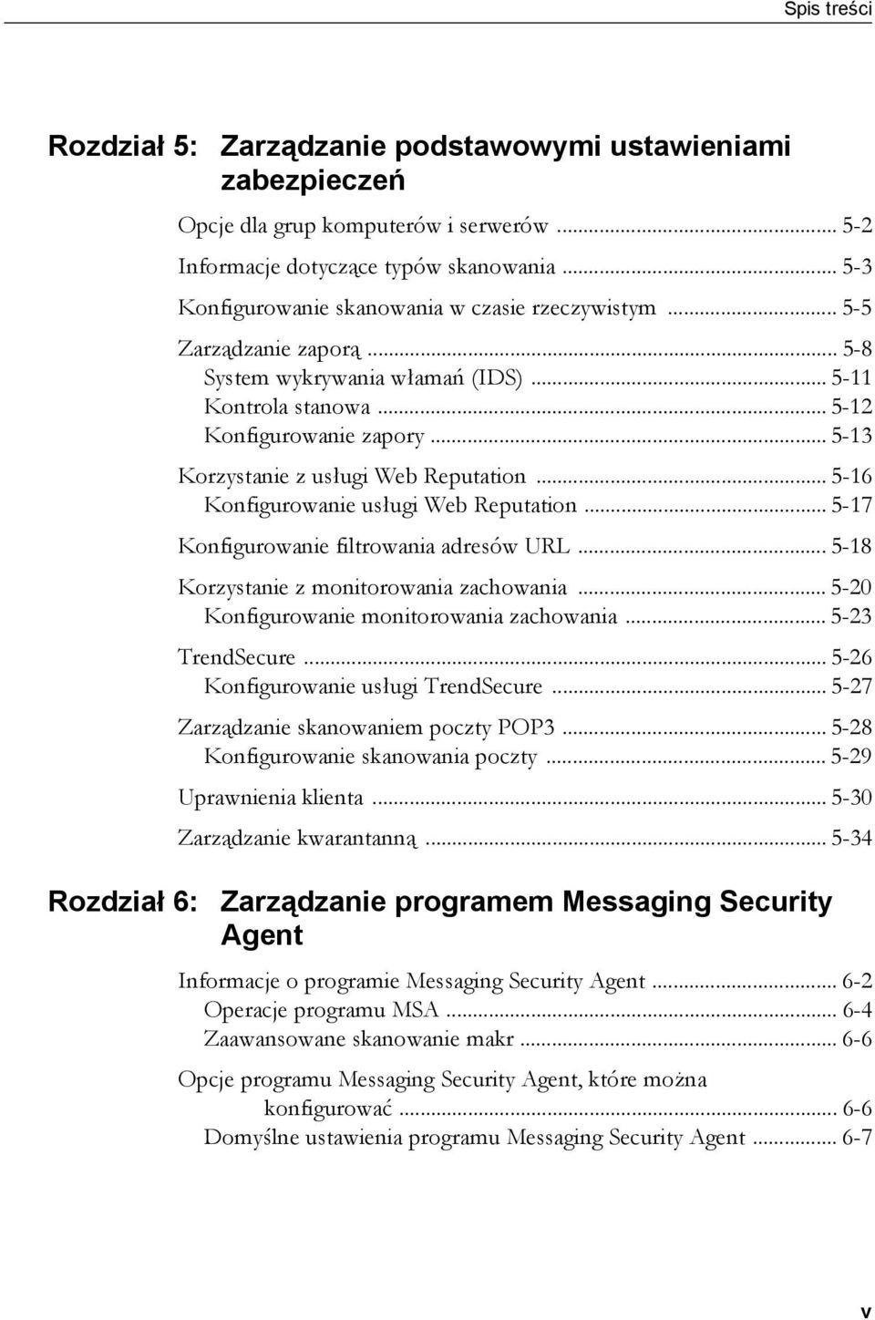 .. 5-13 Korzystanie z usługi Web Reputation... 5-16 Konfigurowanie usługi Web Reputation... 5-17 Konfigurowanie filtrowania adresów URL... 5-18 Korzystanie z monitorowania zachowania.