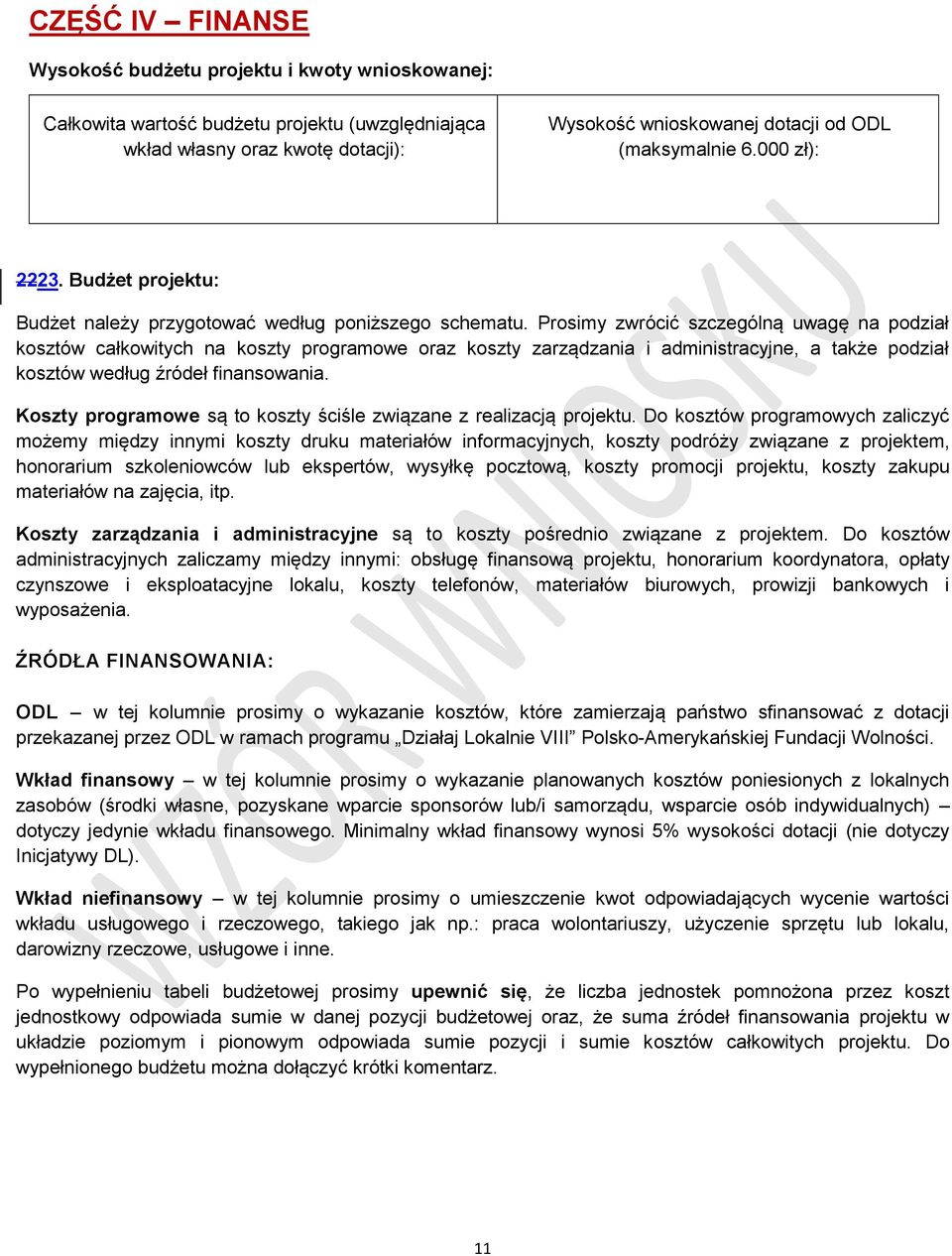 Prosimy zwrócić szczególną uwagę na podział kosztów całkowitych na koszty programowe oraz koszty zarządzania i administracyjne, a także podział kosztów według źródeł finansowania.