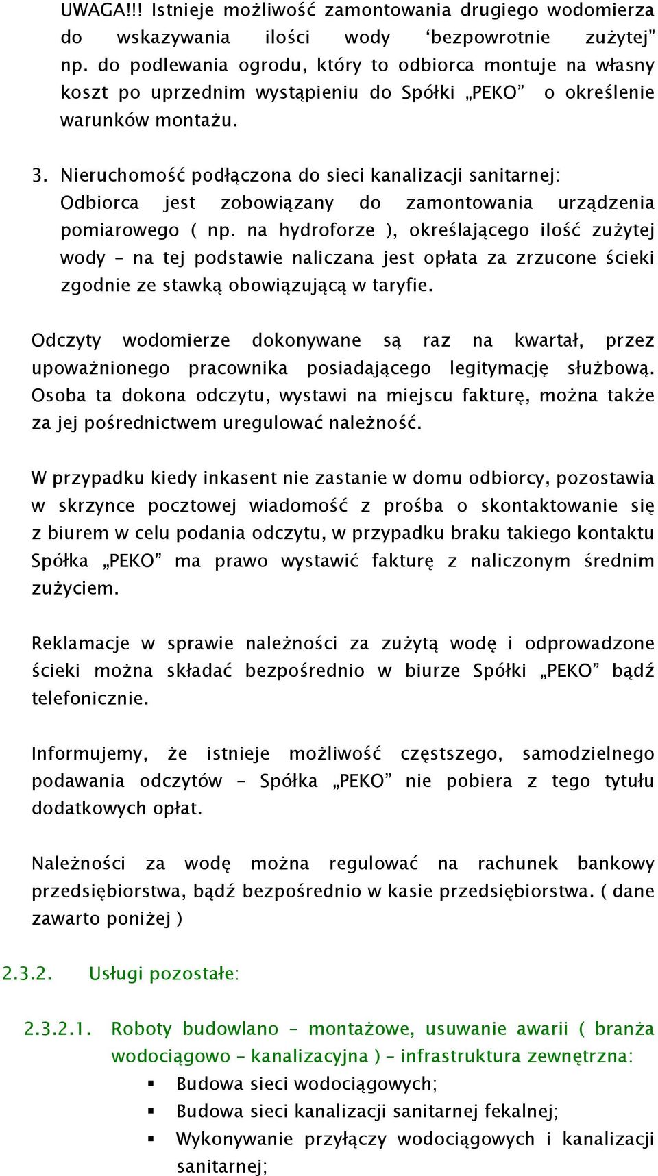 Nieruchomość podłączona do sieci kanalizacji sanitarnej: Odbiorca jest zobowiązany do zamontowania urządzenia pomiarowego ( np.