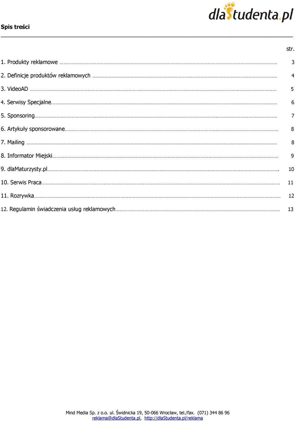 Artykuły sponsorowane 8 7. Mailing 8 8. Informator Miejski 9 9.