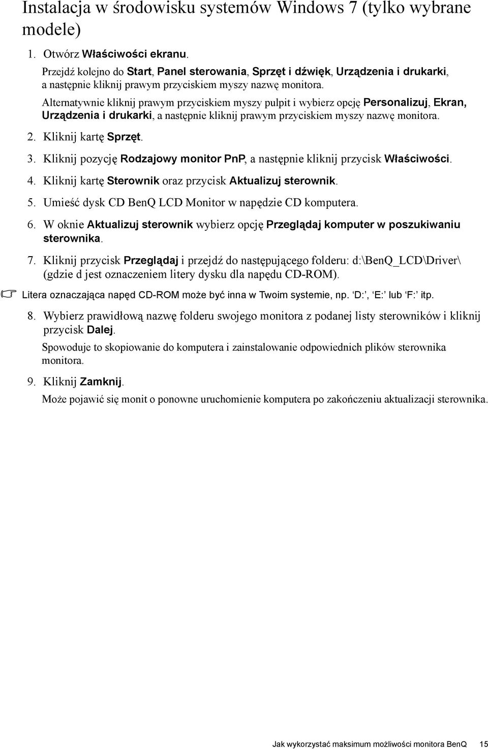 Alternatywnie kliknij prawym przyciskiem myszy pulpit i wybierz opcję Personalizuj, Ekran, Urządzenia i drukarki, a następnie kliknij prawym przyciskiem myszy nazwę monitora. 2. Kliknij kartę Sprzęt.