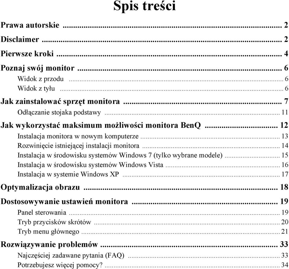 .. 14 Instalacja w środowisku systemów Windows 7 (tylko wybrane modele)... 15 Instalacja w środowisku systemów Windows Vista... 16 Instalacja w systemie Windows XP... 17 Optymalizacja obrazu.