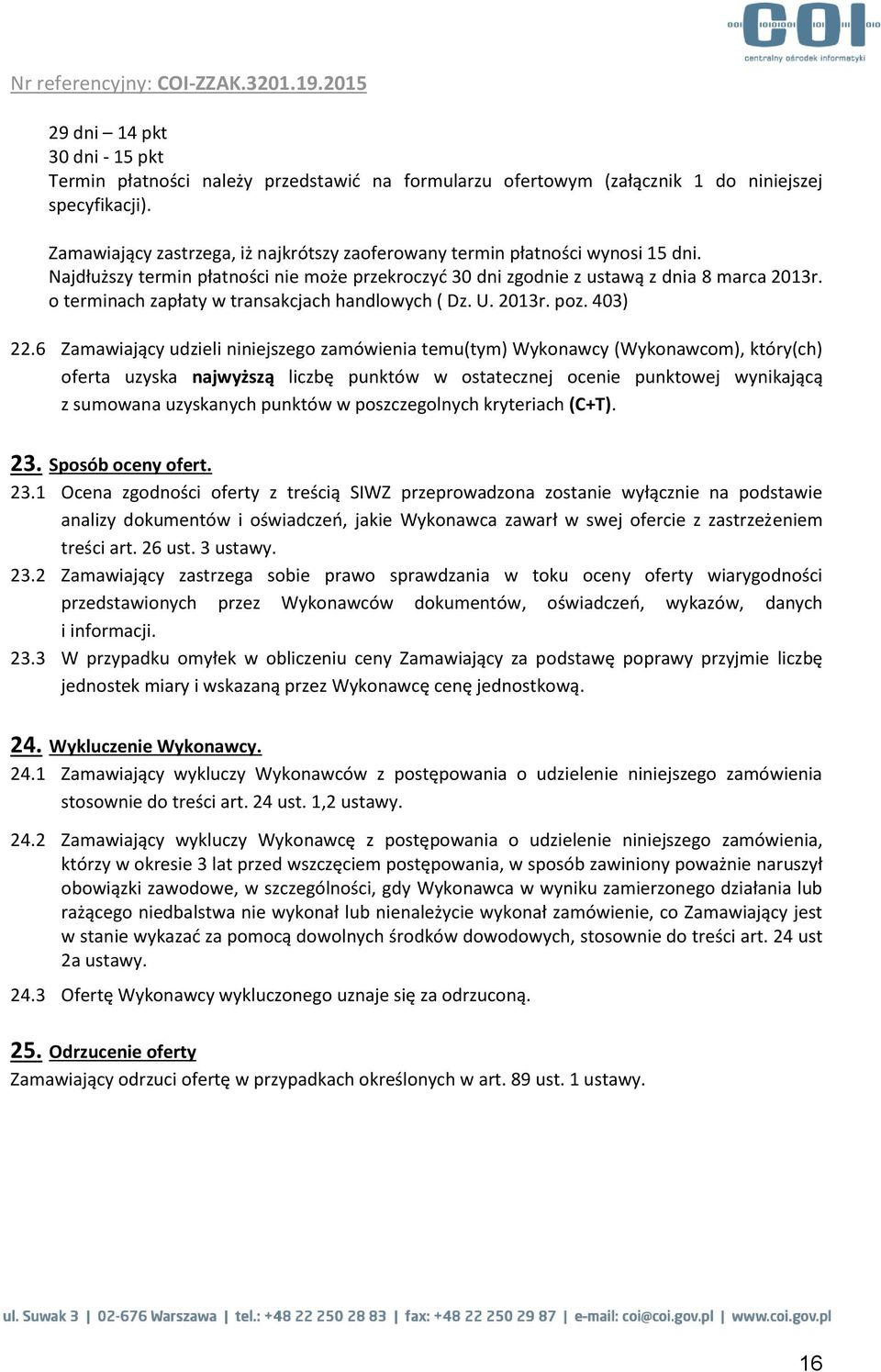 o terminach zapłaty w transakcjach handlowych ( Dz. U. 2013r. poz. 403) 22.