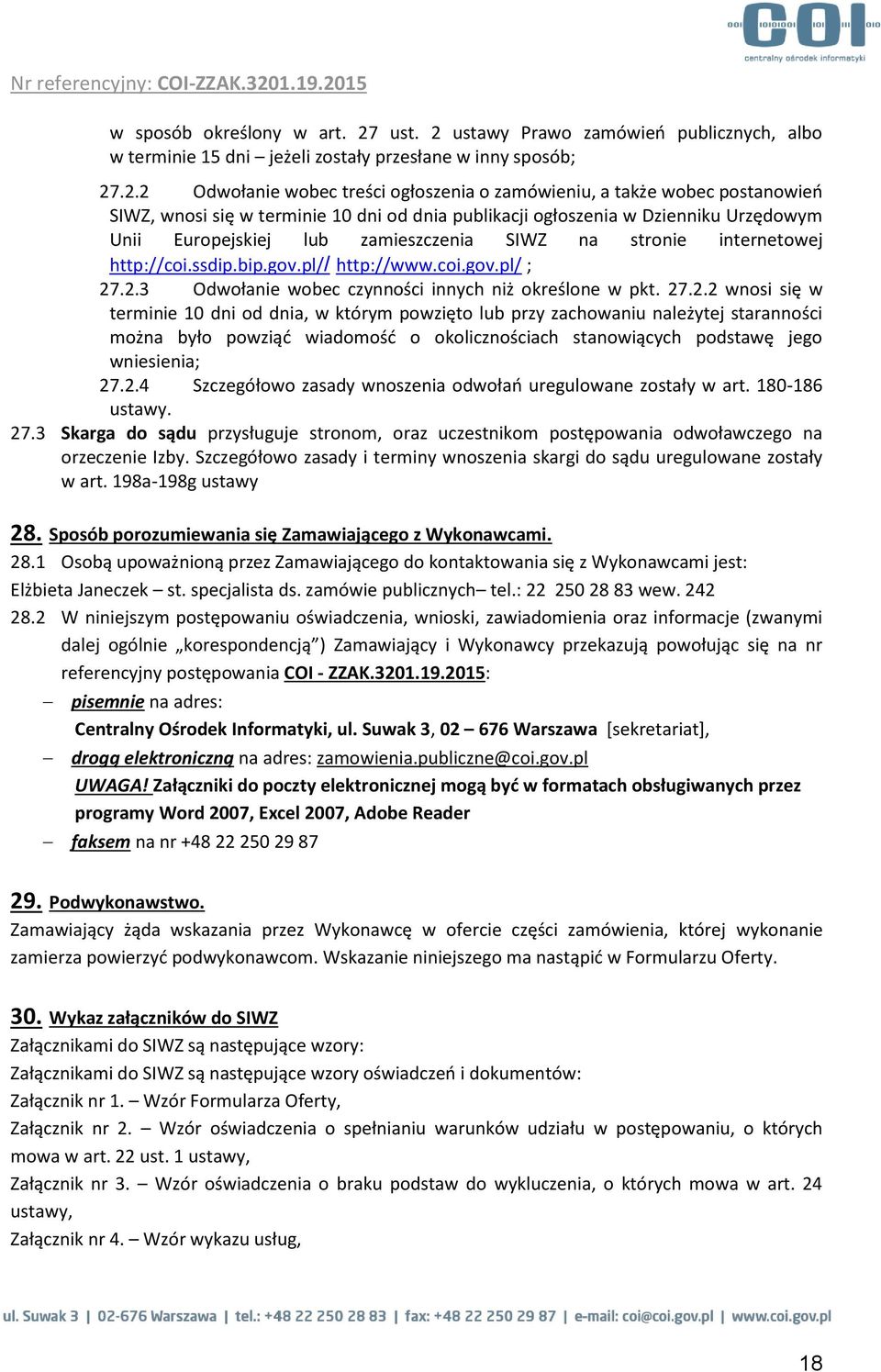 ustawy Prawo zamówień publicznych, albo w terminie 15 dni jeżeli zostały przesłane w inny sposób; 27