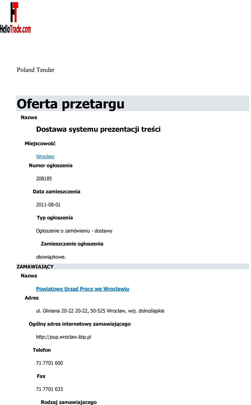 ZAMAWIAJĄCY Nazwa Powiatowy Urząd Pracy we Wrocławiu Adres ul. Gliniana 20-22 20-22, 50-525 Wrocław, woj.