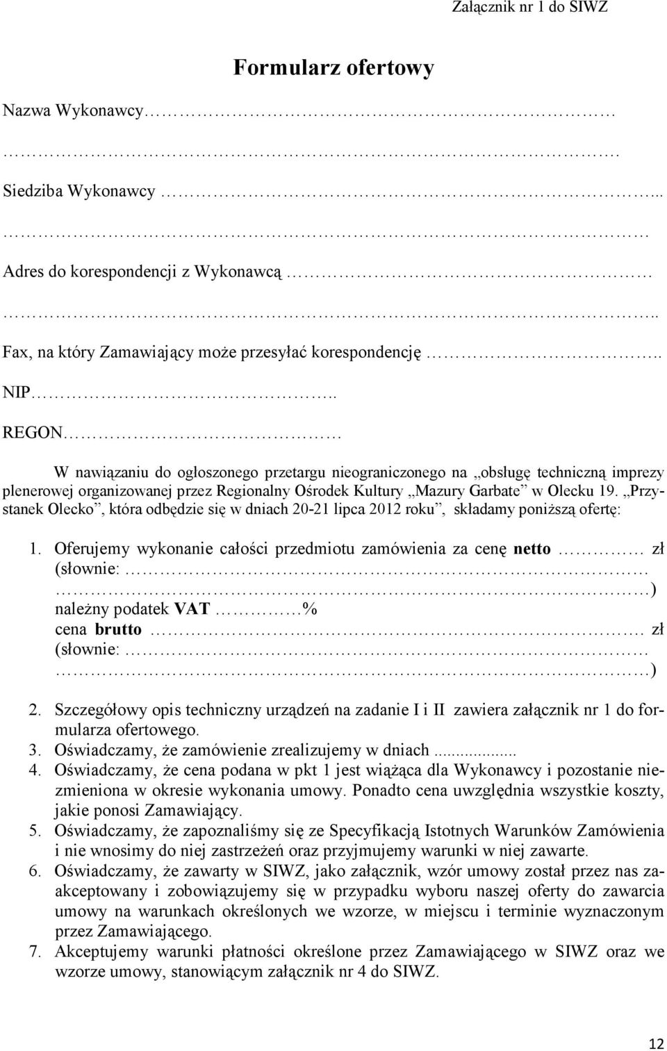 Przystanek Olecko, która odbędzie się w dniach 20-21 lipca 2012 roku, składamy poniŝszą ofertę: 1.