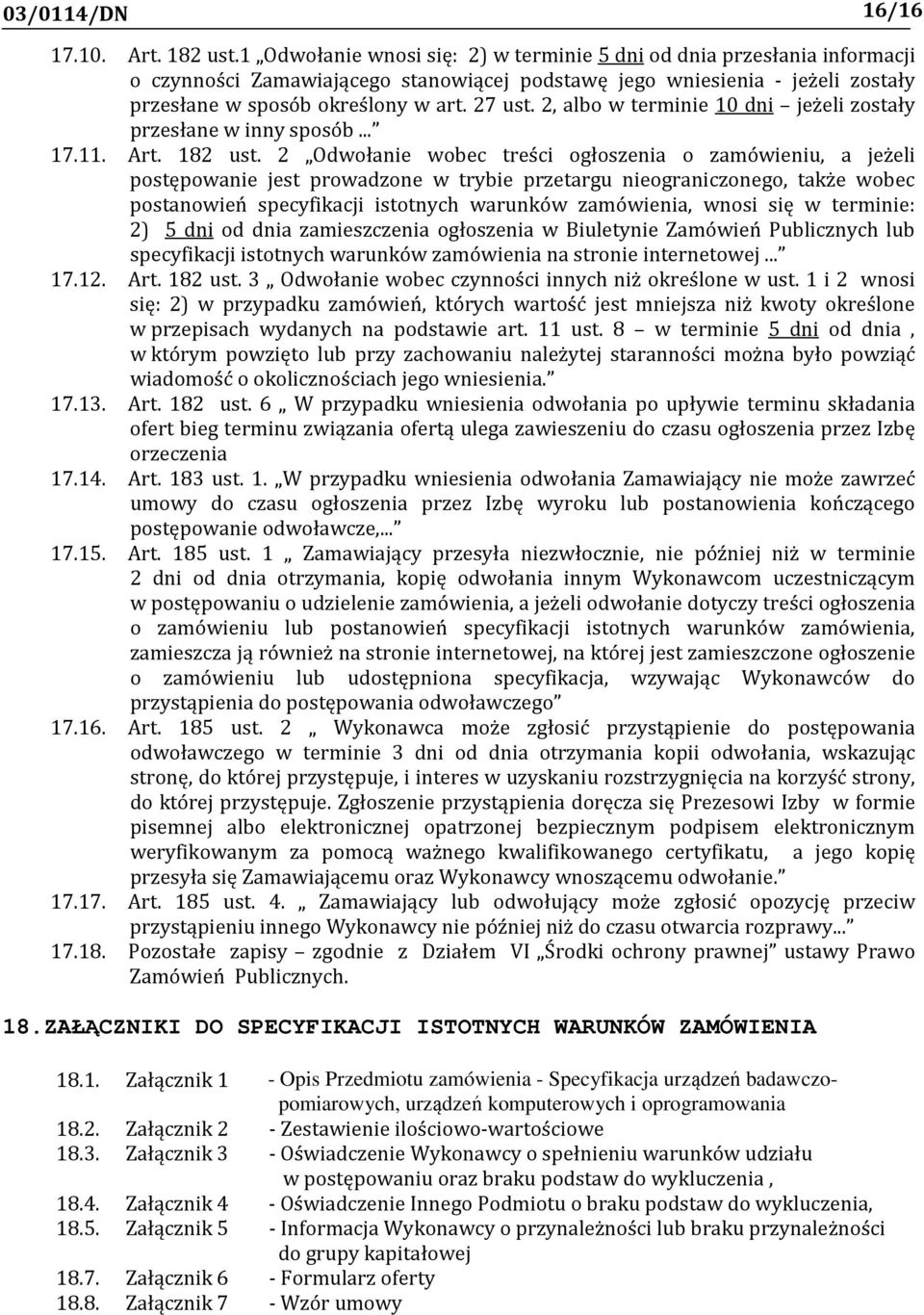 2, albo w terminie 10 dni jeżeli zostały przesłane w inny sposób... 17.11. Art. 182 ust.