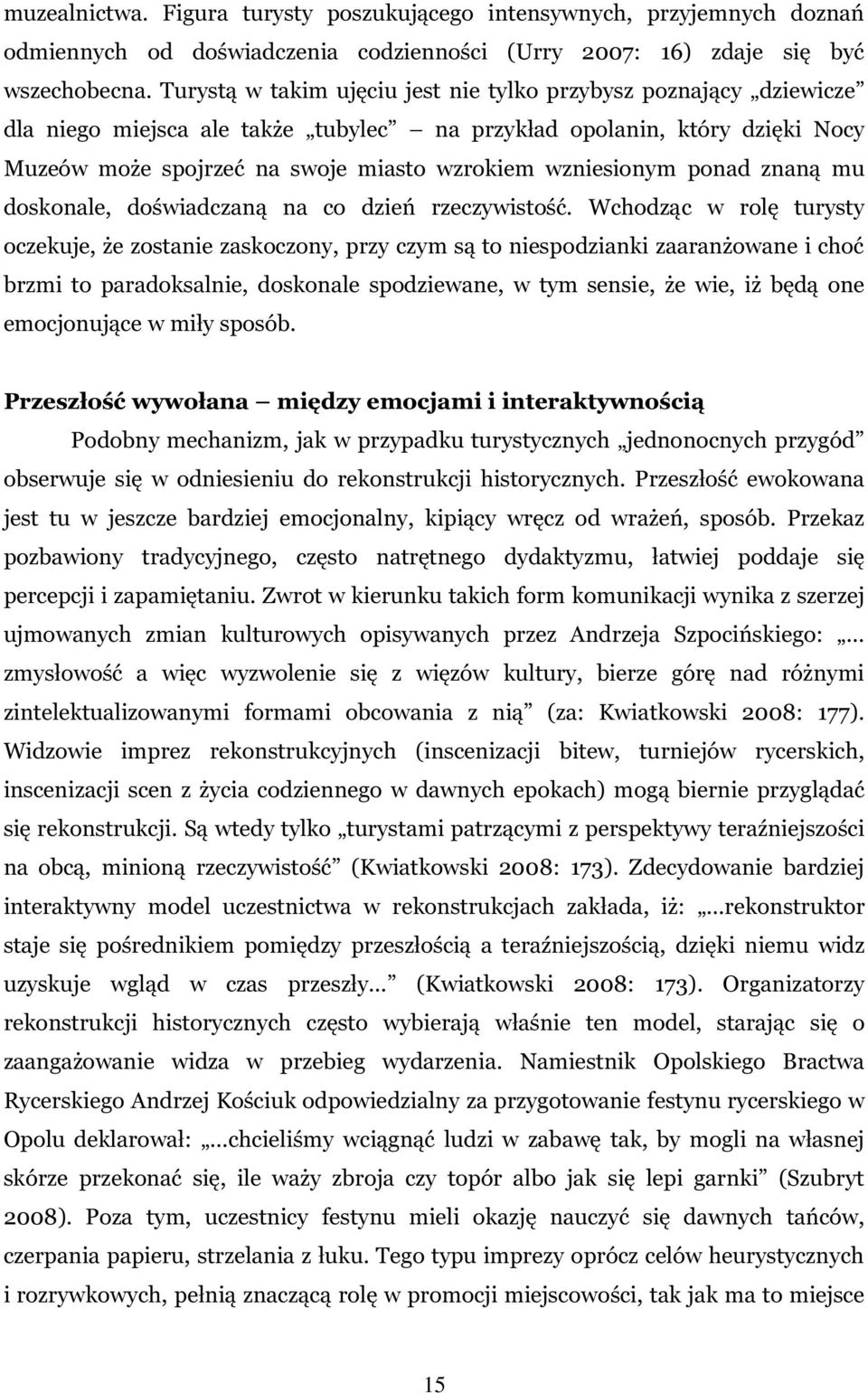 wzniesionym ponad znaną mu doskonale, doświadczaną na co dzień rzeczywistość.