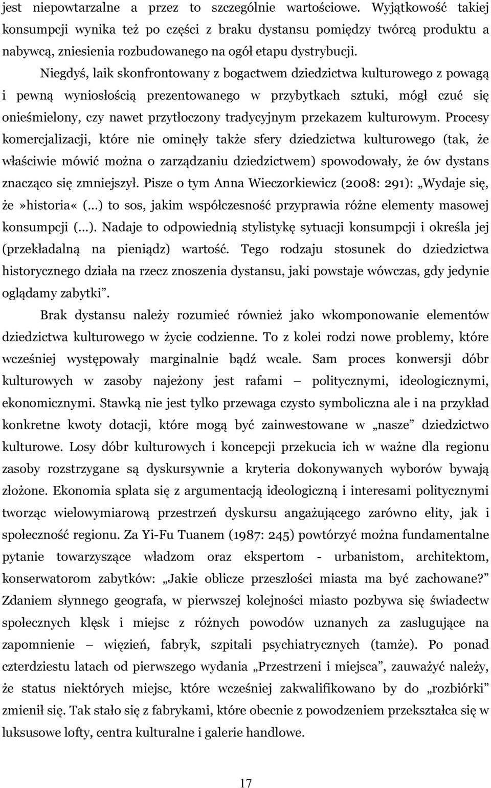 Niegdyś, laik skonfrontowany z bogactwem dziedzictwa kulturowego z powagą i pewną wyniosłością prezentowanego w przybytkach sztuki, mógł czuć się onieśmielony, czy nawet przytłoczony tradycyjnym