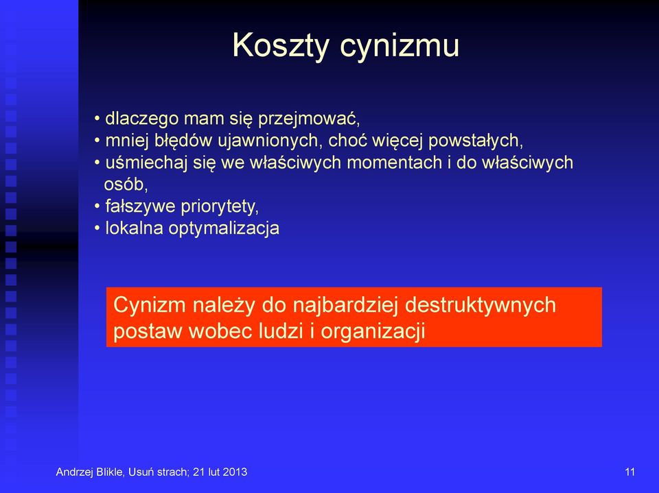 fałszywe priorytety, lokalna optymalizacja Cynizm należy do najbardziej