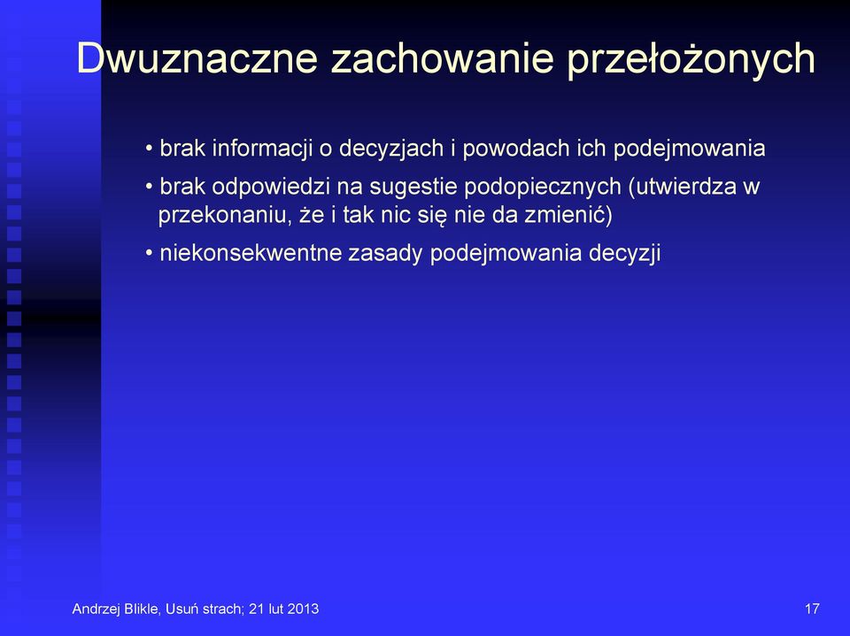 (utwierdza w przekonaniu, że i tak nic się nie da zmienić)