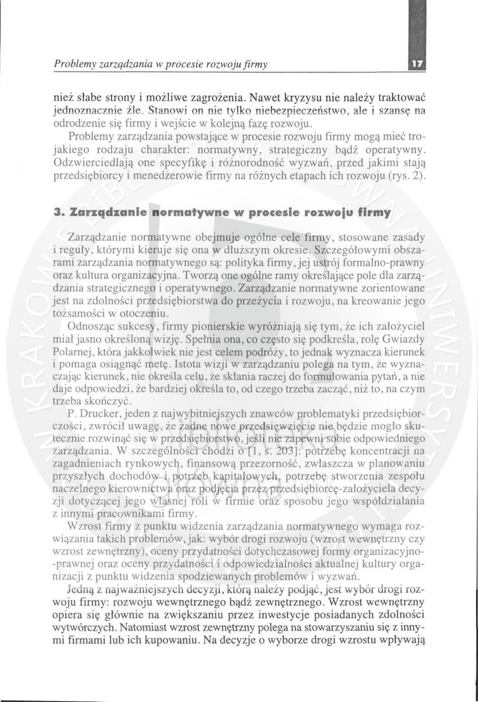 Problemy zarządzania powstające w procesie rozwoju firmy mogą mieć trojakiego rodzaj u charakter: normatywny, strategiczny bądź operatywny.