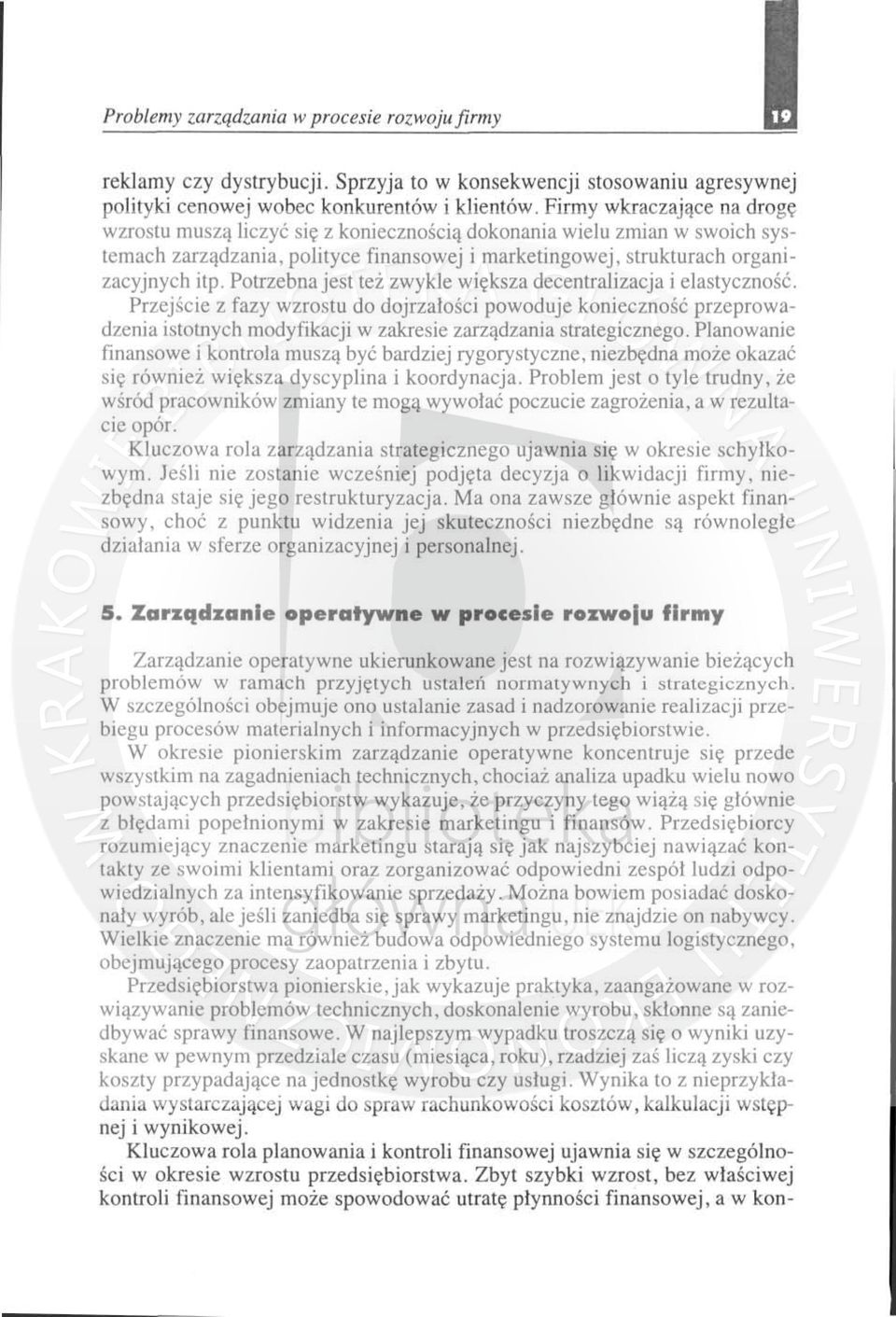 Potrzebna jest też zwykle większa decentralizacja i elastyczność.