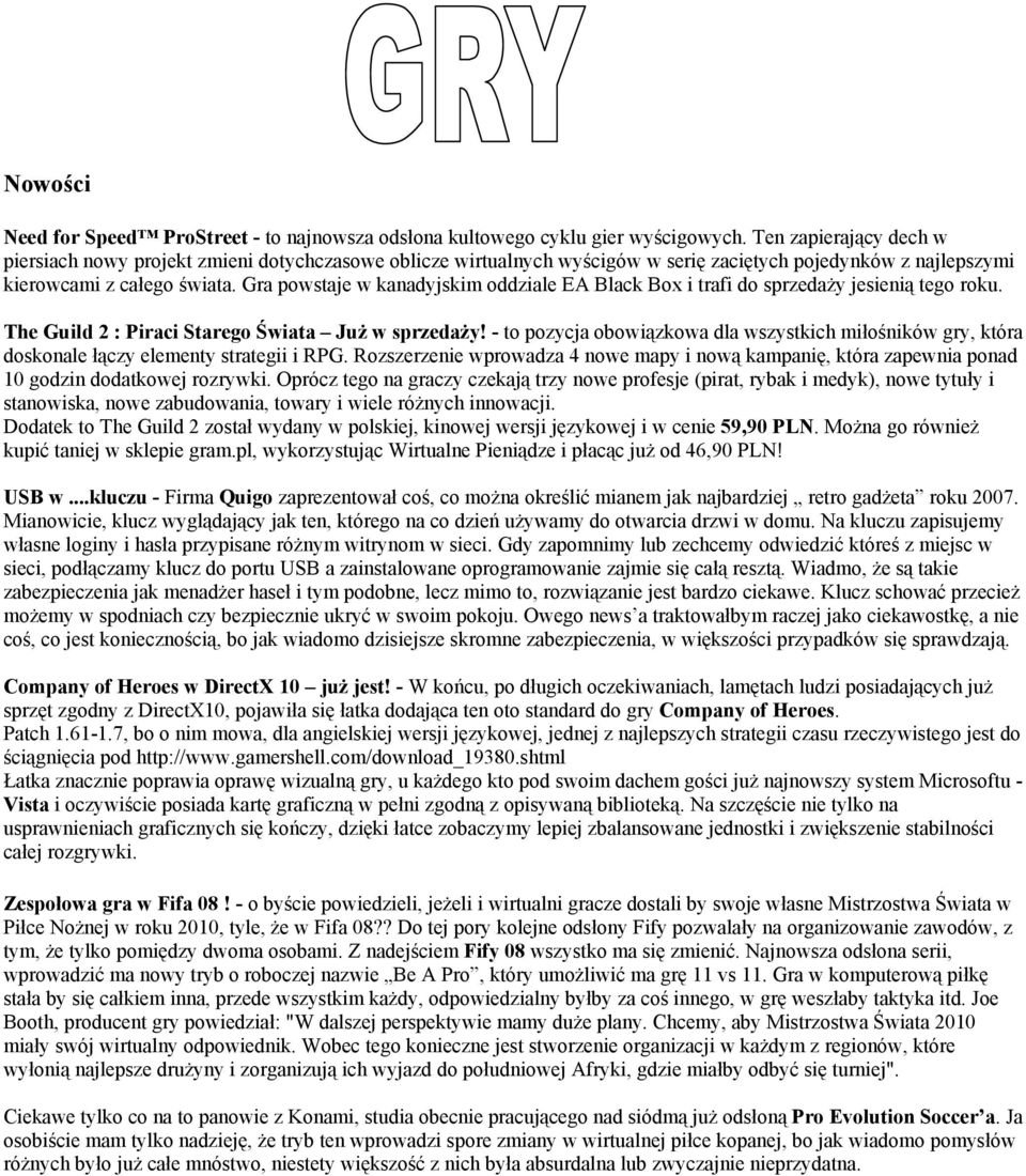 Gra powstaje w kanadyjskim oddziale EA Black Box i trafi do sprzedaży jesienią tego roku. The Guild 2 : Piraci Starego Świata Już w sprzedaży!