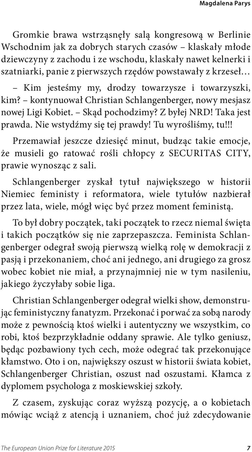 Z byłej NRD! Taka jest prawda. Nie wstydźmy się tej prawdy! Tu wyrośliśmy, tu!