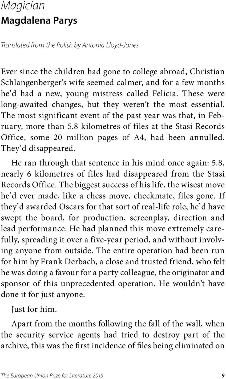 8 kilometres of files at the Stasi Records Office, some 20 million pages of A4, had been annulled. They d disappeared. He ran through that sentence in his mind once again: 5.