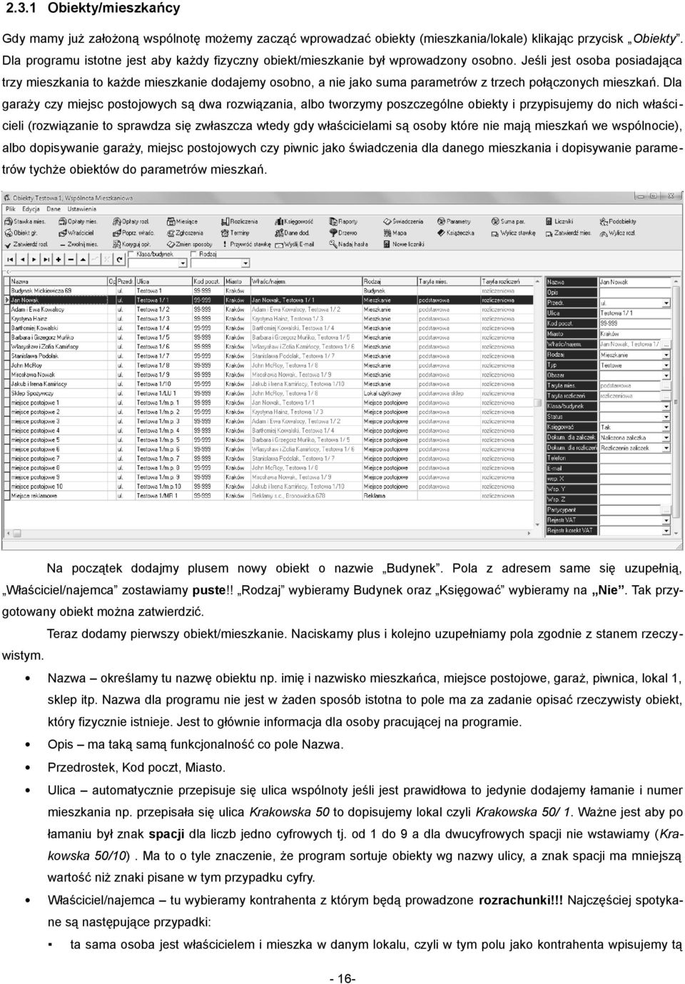 Jeśli jest osoba posiadająca trzy mieszkania to każde mieszkanie dodajemy osobno, a nie jako suma parametrów z trzech połączonych mieszkań.