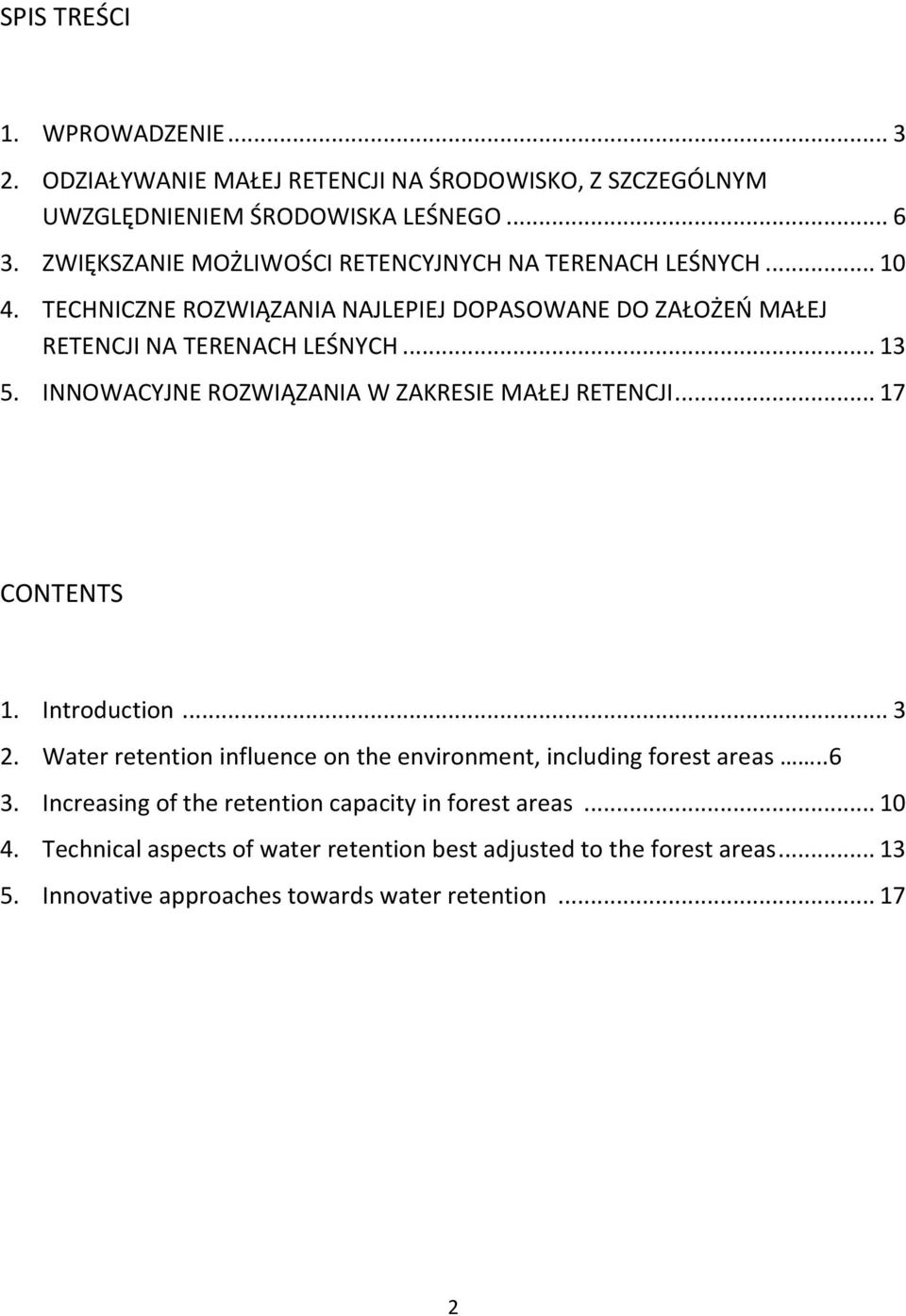 INNOWACYJNE ROZWIĄZANIA W ZAKRESIE MAŁEJ RETENCJI... 17 CONTENTS 1. Introduction... 3 2. Water retention influence on the environment, including forest areas..6 3.