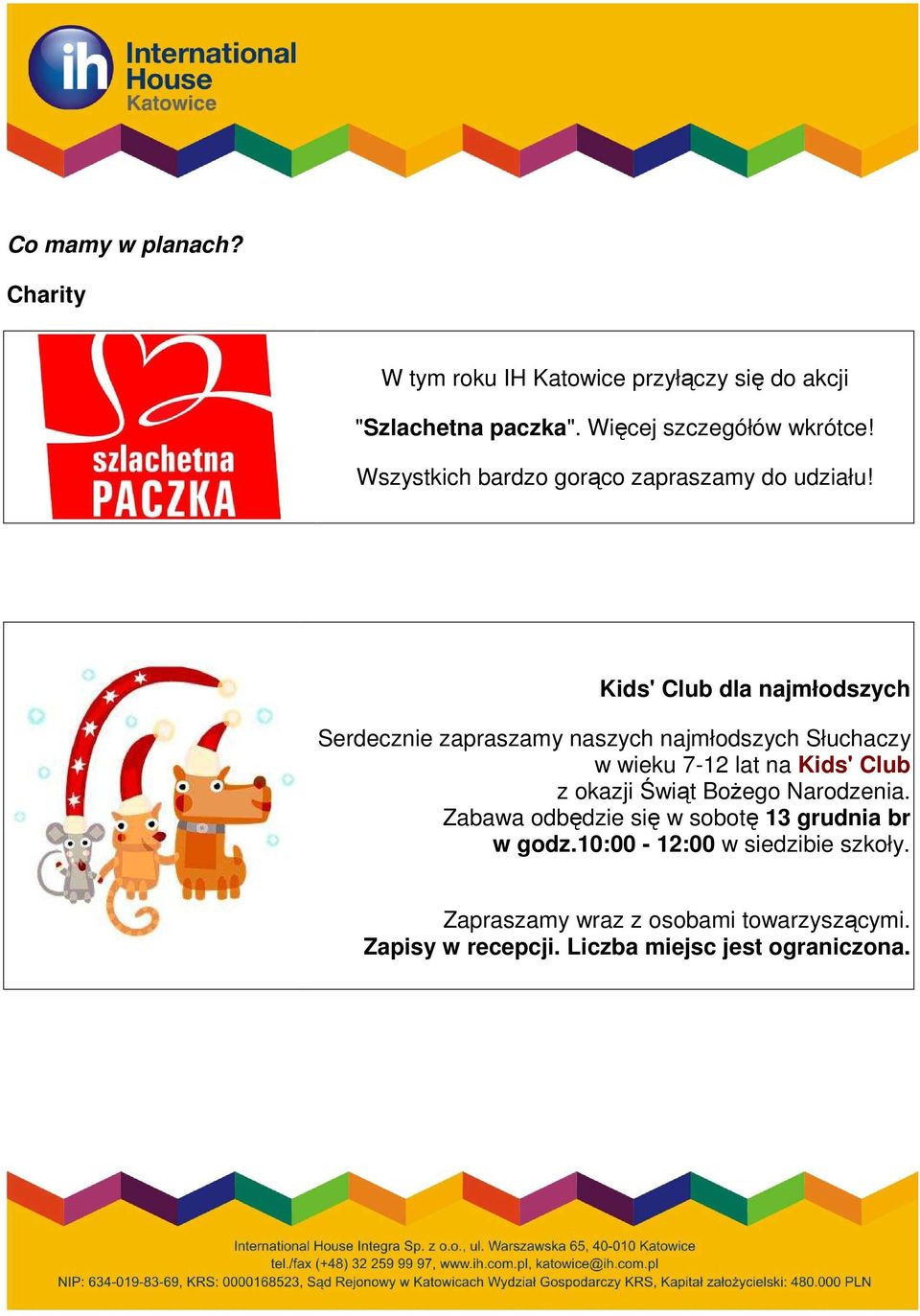 Kids' Club dla najmłodszych Serdecznie zapraszamy naszych najmłodszych Słuchaczy w wieku 7-12 lat na Kids' Club z okazji