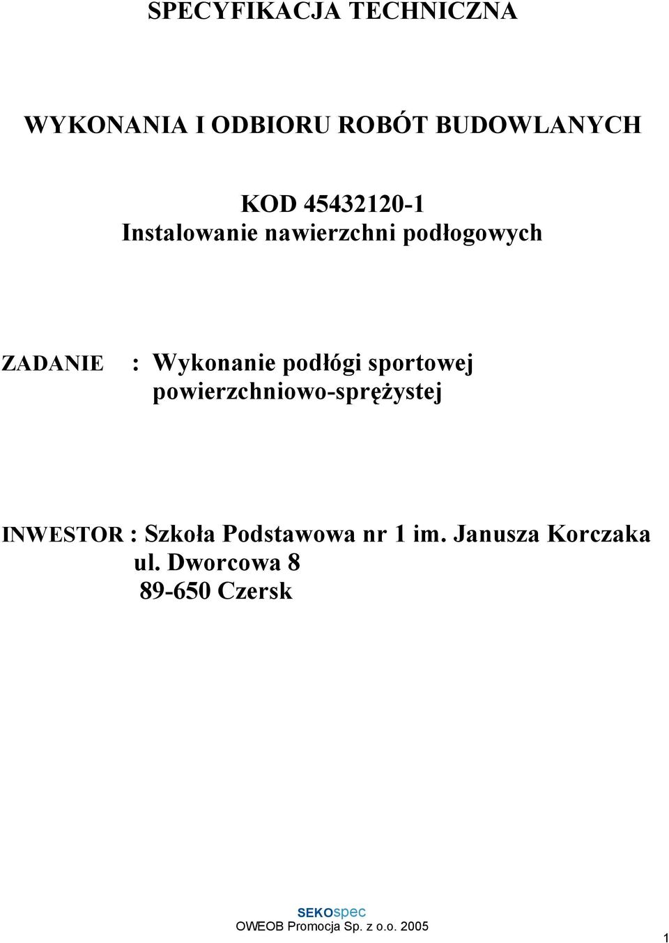 Wykonanie podłógi sportowej powierzchniowo-sprężystej INWESTOR :