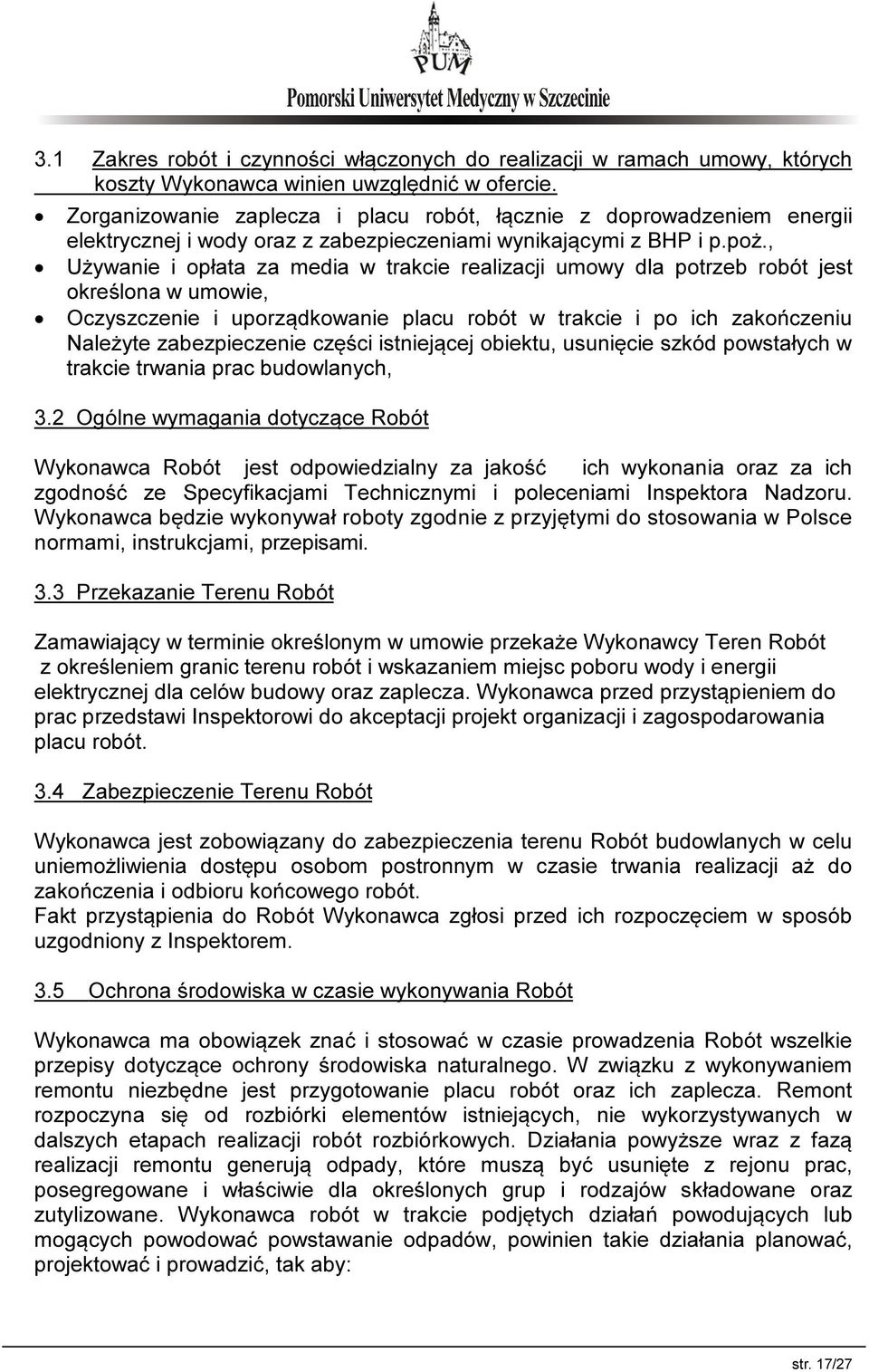 , Używanie i opłata za media w trakcie realizacji umowy dla potrzeb robót jest określona w umowie, Oczyszczenie i uporządkowanie placu robót w trakcie i po ich zakończeniu Należyte zabezpieczenie