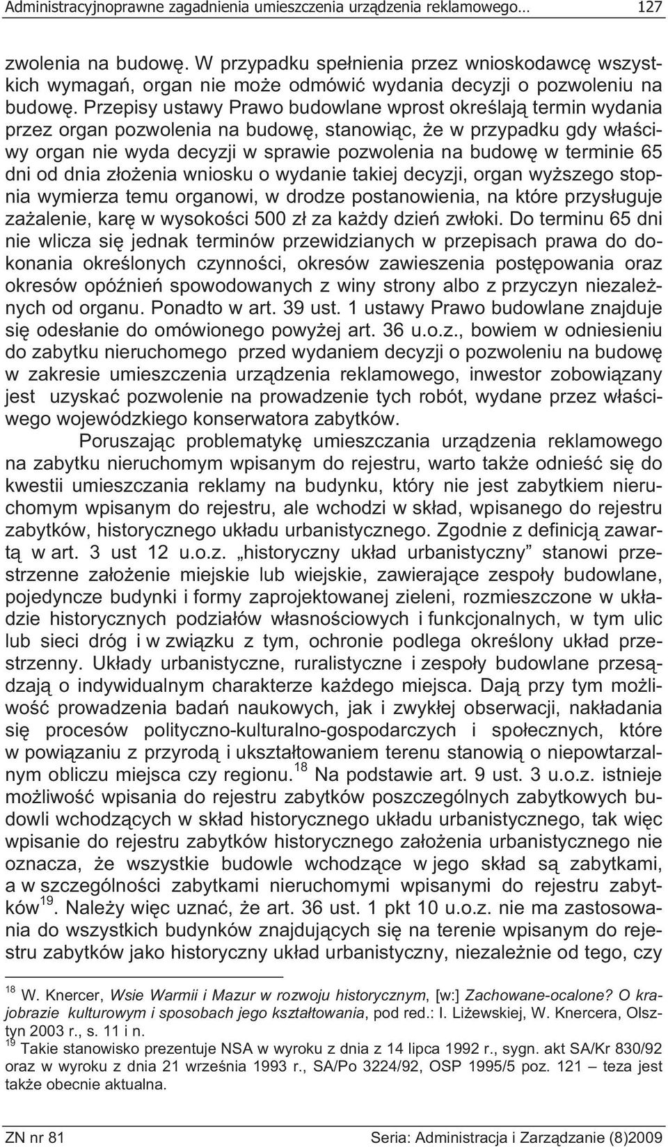 Przepisy ustawy Prawo budowlane wprost okre laj termin wydania przez organ pozwolenia na budow, stanowi c, e w przypadku gdy w a ciwy organ nie wyda decyzji w sprawie pozwolenia na budow w terminie