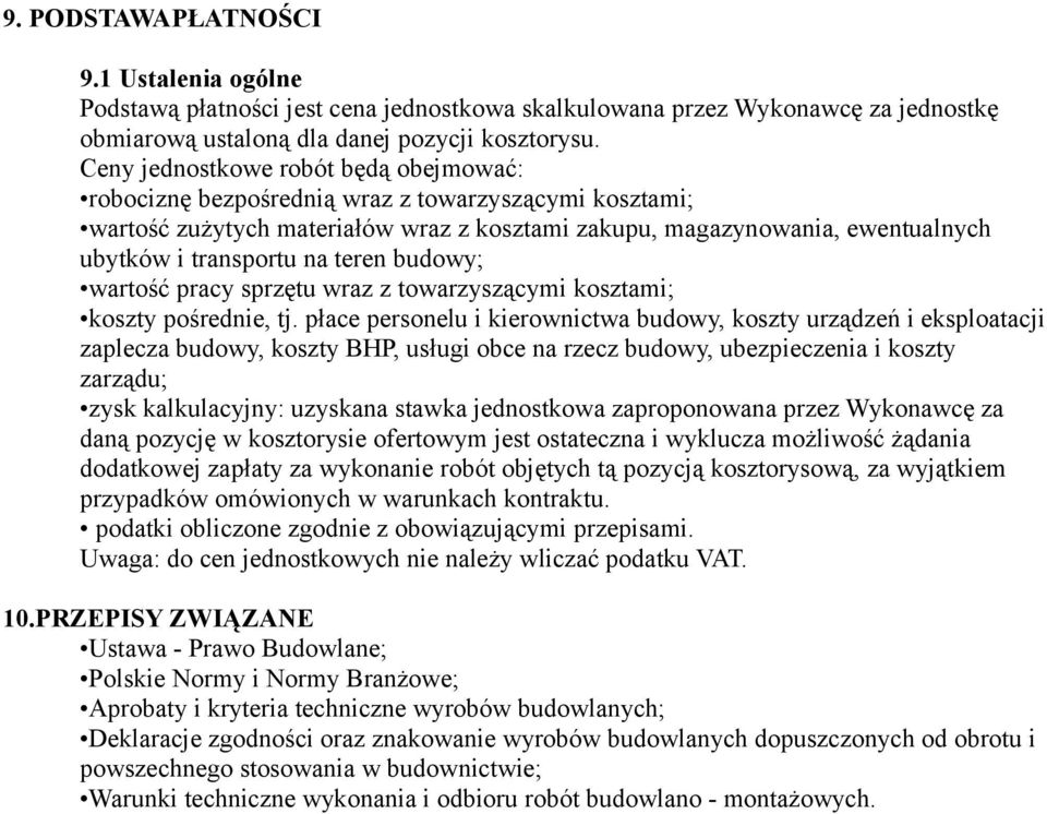 teren budowy; wartość pracy sprzętu wraz z towarzyszącymi kosztami; koszty pośrednie, tj.