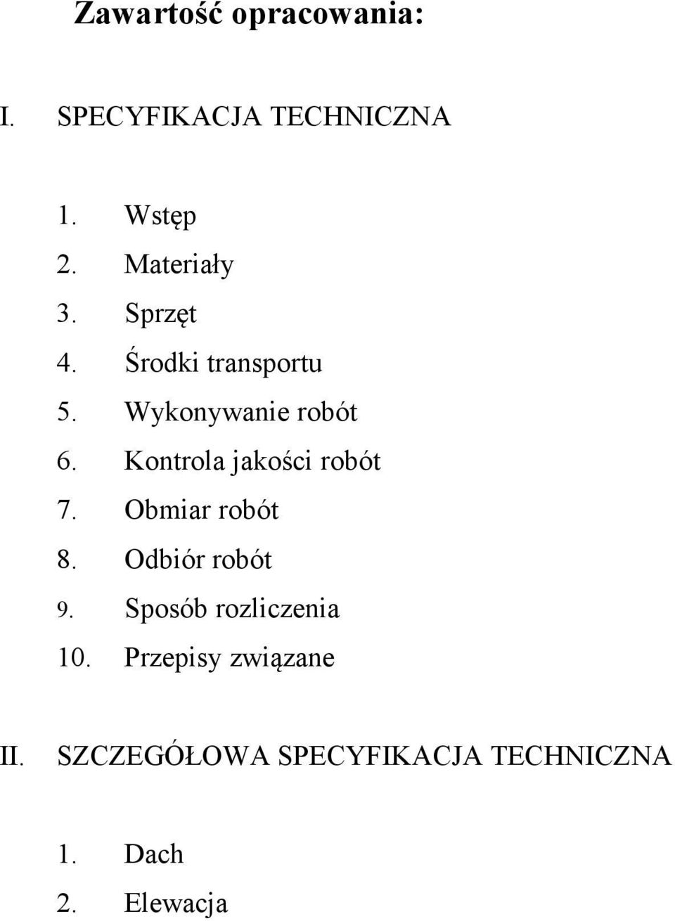 Kontrola jakości robót 7. Obmiar robót 8. Odbiór robót 9.