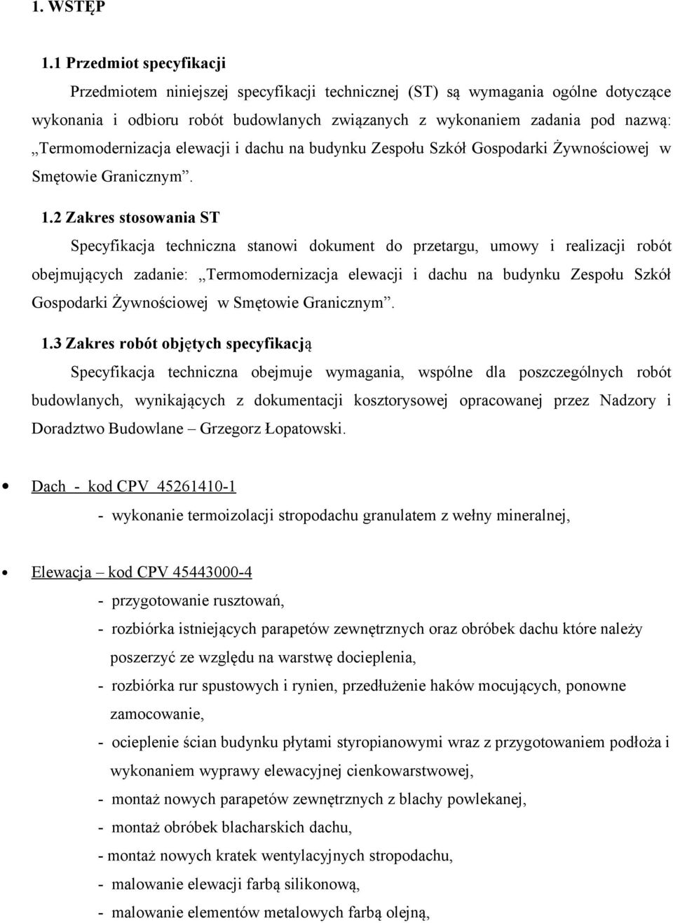 Termomodernizacja elewacji i dachu na budynku Zespołu Szkół Gospodarki Żywnościowej w Smętowie Granicznym. 1.