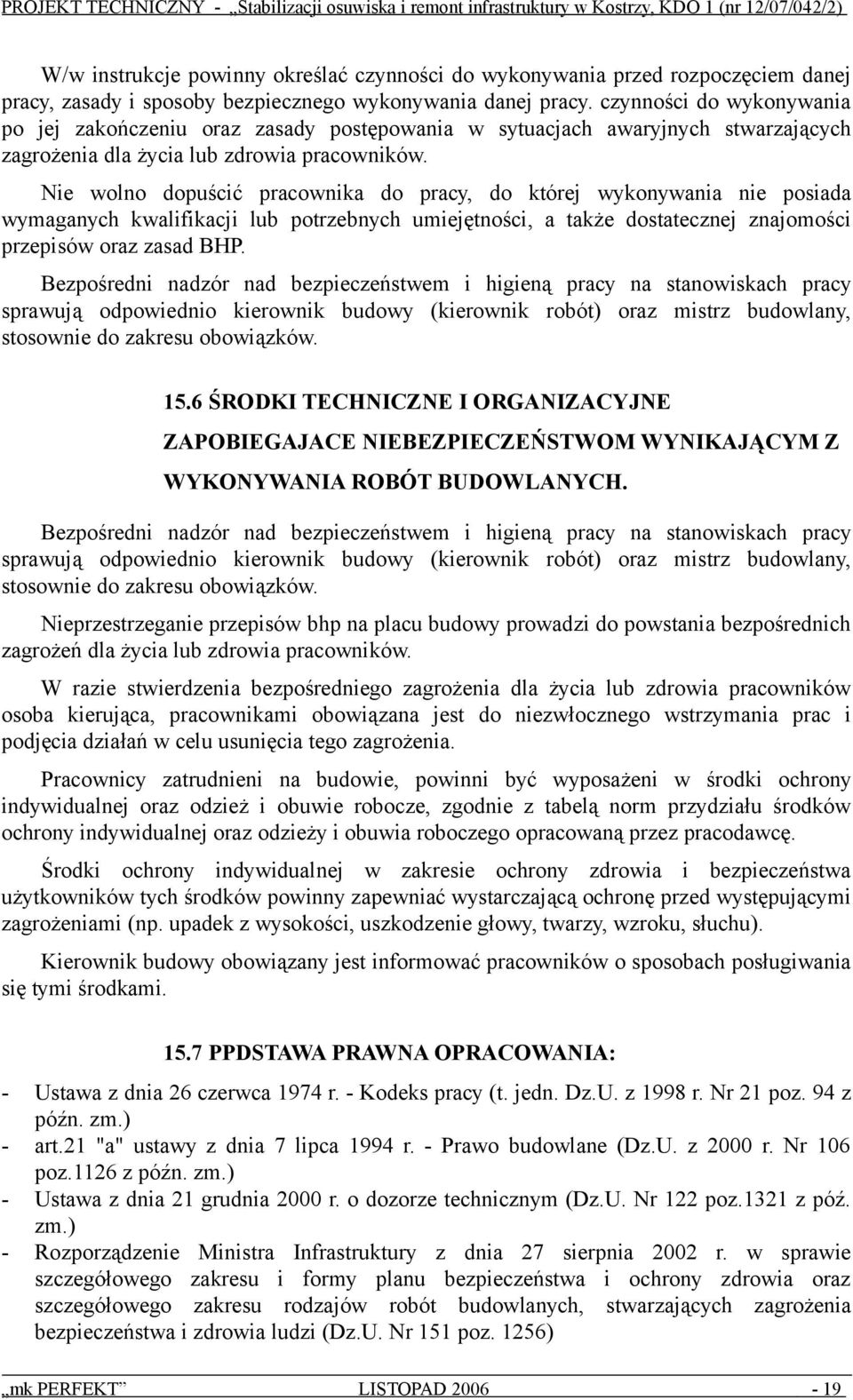 Nie wolno dopuścić pracownika do pracy, do której wykonywania nie posiada wymaganych kwalifikacji lub potrzebnych umiejętności, a także dostatecznej znajomości przepisów oraz zasad BHP.