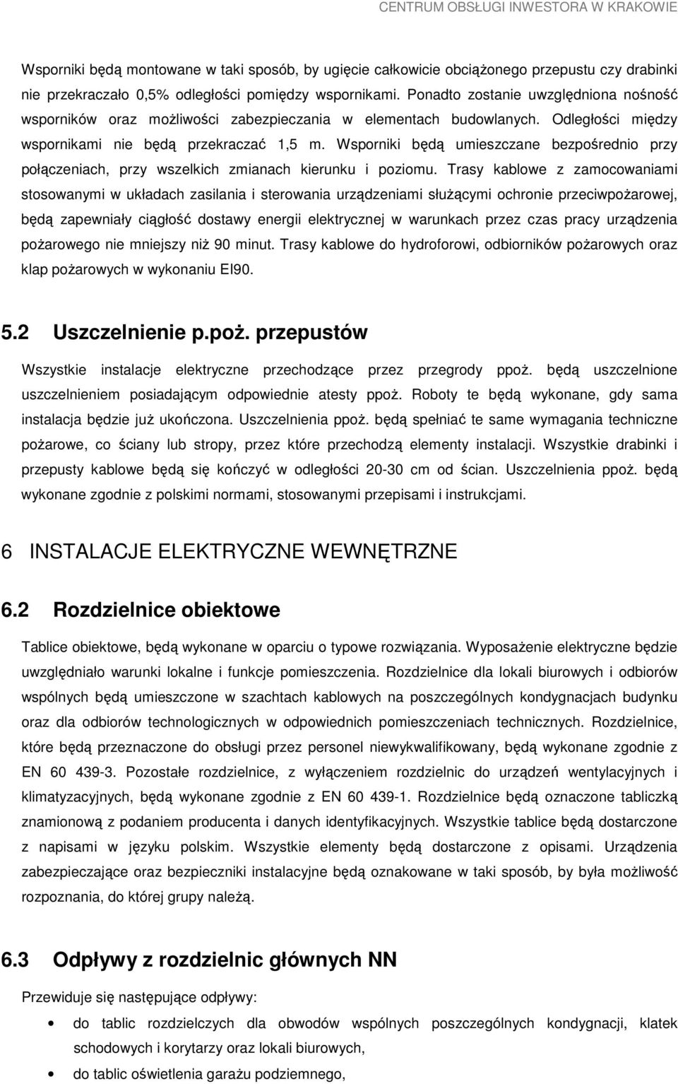 Wsporniki będą umieszczane bezpośrednio przy połączeniach, przy wszelkich zmianach kierunku i poziomu.